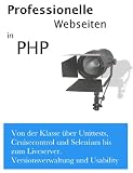 Produkt-Bild: Professionelle Webentwicklung. Von der Klasse &uuml;ber Unittests bis zum Liveserver