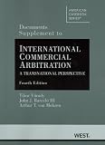 Documents Supplement to International Commercial Arbitration: A Transnational Perspective (American Casebook)