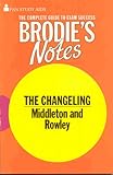 Brodie's notes on Thomas Middleton's and William Rowley's The changeling