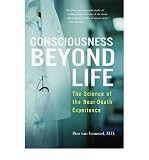 Consciousness Beyond Life: The Science of the Near-Death Experience