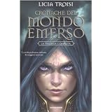 Cronache del mondo emerso. La trilogia completadi Licia Troisi