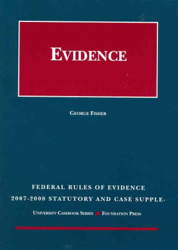 Federal Rules of Evidence Statutory and Case Supplement  2007 2008