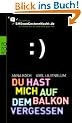 Du hast mich auf dem Balkon vergessen: Das Beste aus SMSvonGesternNacht.de