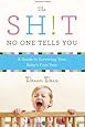 The Sh!t No One Tells You: A Guide to Surviving Your Baby's First Year