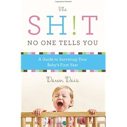 The Sh!t No One Tells You: A Guide to Surviving Your Baby's First Year