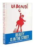 Beauty is in the street : a visual record of the May '68 Paris Uprising