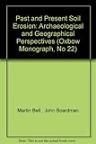 Past and present soil erosion : archaeological and geographical perspectives