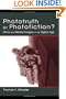 Phototruth Or Photofiction?: Ethics and Media Imagery in the Digital Age