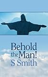 Behold the man!