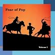 Fear of Pop   Vol    1