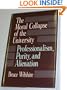 The Moral Collapse of the University: Professionalism, Purity, and Alienation (S U N Y Series in Philosophy of Education)