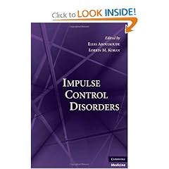 Impulse Control Disorders by Elias Aboujaoude MD and Lorrin M. Koran MD
