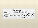 Be Your Own Kind Of Beautiful 5.5h x 20w vinyl lettering for walls quotes art