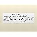 Be Your Own Kind Of Beautiful 5.5h x 20w vinyl lettering for walls quotes art