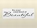 Be Your Own Kind Of Beautiful 5.5h x 20w vinyl lettering for walls quotes art