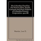 the columbia checklist the feature films serials cartoons and short subjects 1922 1988