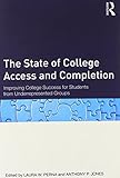 The state of college access and completion : improving college success for students from underrepresented groups