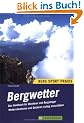 Bergwetter: Das Handbuch f�r Wanderer und Bergsteiger. Wettersituationen und Gefahren richtig einsch�tzen