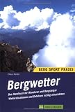 Bergwetter: Das Handbuch f�r Wanderer und Bergsteiger. Wettersituationen und Gefahren richtig einsch�tzen - Claus G. Keidel