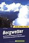 Bergwetter: Das Handbuch f�r Wanderer und Bergsteiger. Wettersituationen und Gefahren richtig einsch�tzen