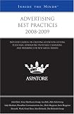 Advertising Best Practices 2008-2009: Industry Leaders on Creating Attention-Getting Platforms, Generating Profitable Campaigns, and Preparing for New Media Trends (Inside the Minds)