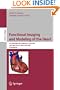 Functional Imaging and Modeling of the Heart: 4th International Conference, Salt Lake City, UT, USA, June 7-9, 2007