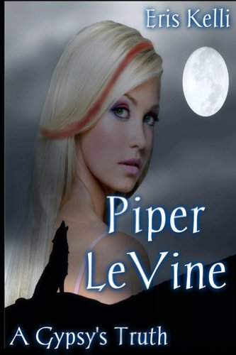 Piper LeVine, A Gypsy's Truth by Eris Kelli