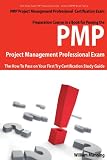 PMP Project Management Professional Certification Exam Preparation Course in a Book for Passing the PMP Project Management Professional Exam - The How ... on Your First Try Certification Study Guide