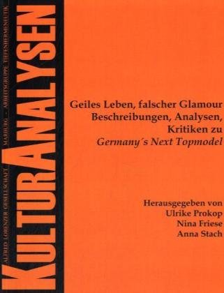 Produkt-Bild: Geiles Leben, falscher Glamour: Beschreibungen, Analysen, Kritiken zu Germany`s Next Topmodel