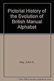 A pictoral history of the evolution of the British manual alphabet