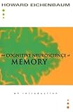 The Cognitive Neuroscience of Memory: An Introduction The Cognitive Neuroscience of Memory: An Introduction