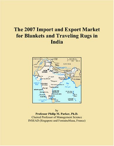 The 2007 Import and Export Market for Blankets and Traveling Rugs in India