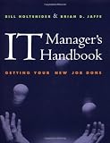 IT Managers Handbook: Getting Your New Job Done (The Morgan Kaufmann Series in Data Management Systems)