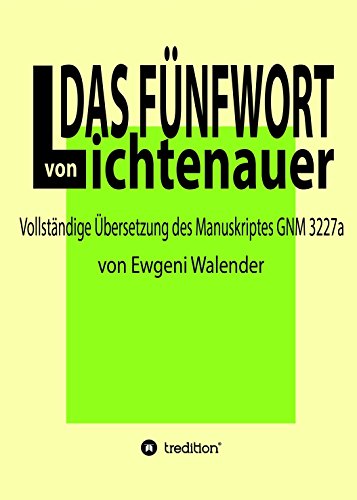 Das Fünfwort von Lichtenauer: Vollständige Übersetzung des Manuskriptes GNM 3227a (German Edition)