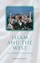 Islam and the West: The Making of an Image Islam and the West: The Making of an Image
