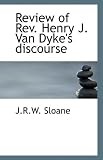Review of Rev. Henry J. Van Dyke s Discourse