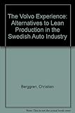 The Volvo experience : alternatives to lean production in the Swedish auto industry