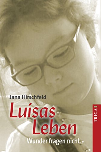 Luisas Leben: Wunder fragen nicht (German Edition)