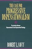 Case for Progressive Dispensationalism, The