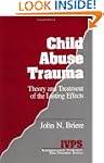 Child Abuse Trauma: Theory and Treatm...