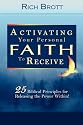Activating Your Personal Faith to Receive: 25 Biblical Principles for Releasing the Power Within!
