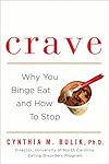 Crave: Why You Binge Eat and How to Stop