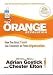 The Orange Revolution: How One Great Team Can Transform an Entire Organization