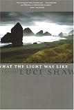 What the Light Was Like: Poems