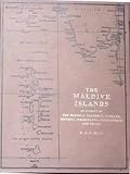 Maldive Islands - An Account of the Physical Feature Climate, History, Inhabitants, Production, and Trade