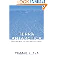 Terra Antarctica: Looking into the Emptiest Continent by  William L. Fox