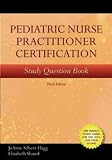 Pediatric Nurse Practitioner Certification Study Question Book, Third Edition