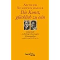 Die Kunst, gl�cklich zu sein: Dargestellt in f�nfzig Lebensregeln