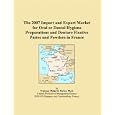 The 2007 Import and Export Market for Oral or Dental Hygiene Preparations and Denture Fixative... by Parker, Philip M.