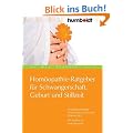 Hom�opathie-Ratgeber f�r Schwangerschaft, Geburt und Stillzeit. Schnelle und sichere Orientierung bei typischen Beschwerden. Mit Tabellen zur Selbstdiagnose